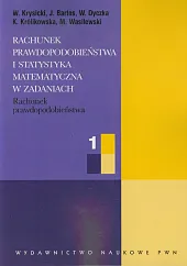 Rachunek prawdopodobieństwa i statystyka matematyczna w zadaniach część 1 Rachunek prawdopodobieństwa i statystyka matematyczna w zadaniach część 1