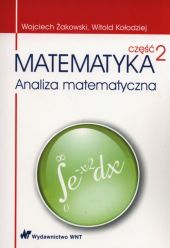 Matematyka Część 2 Analiza matematyczna Matematyka Część 2 Analiza matematyczna