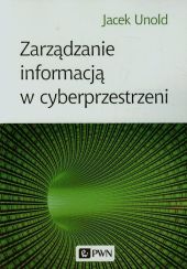 Zarządzanie informacją w cyberprzestrzeni Zarządzanie informacją w cyberprzestrzeni