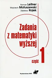 Zadania z matematyki wyższej Część 1Roman Leitner