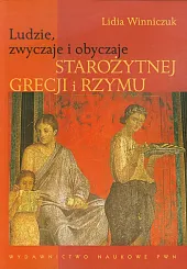 Ludzie, zwyczaje i obyczaje Starożytnej Grecji i Rzymu Ludzie, zwyczaje i obyczaje Starożytnej Grecji i Rzymu