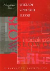 Wykłady z polskiej fleksji Wykłady z polskiej fleksji
