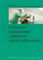 Podstawy zarządzania zakładem opieki zdrowotnej Podstawy zarządzania zakładem opieki zdrowotnej