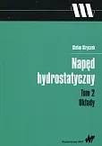 Napęd hydrostatyczny Tom 2 Układy Napęd hydrostatyczny Tom 2 Układy