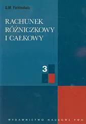 Rachunek rózniczkowy i całkowy Tom 3M.G. Fichtenholz