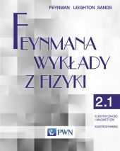Feynmana wykłady z fizyki Tom 2 część 1 Elektryczność i magnetyzm Elektrodynamika Feynmana wykłady z fizyki Tom 2 część 1 Elektryczność i magnetyzm Elektrodynamika