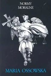 Normy moralne Próba systematyzacjiMaria Ossowska Normy moralne Próba systematyzacjiMaria Ossowska
