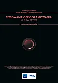 Testowanie oprogramowania w praktyce Testowanie oprogramowania w praktyce