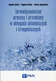 Termodynamiczne procesy i przemiany w obiegach chłodniczych i kriogenicznych Termodynamiczne procesy i przemiany w obiegach chłodniczych i kriogenicznych