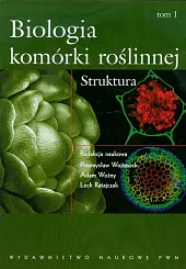 Biologia komórki roślinnej Tom 1 StrukturaLech Ratajczak