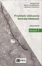 Przykłady obliczania konstrukcji żelbetowych Zeszyt 3Agnieszka Golubińska Przykłady obliczania konstrukcji żelbetowych Zeszyt 3Agnieszka Golubińska