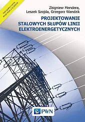 Projektowanie stalowych słupów linii elektroenergetycznychZbigniew Mendera