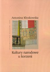 Kultury narodowe u korzeni Kultury narodowe u korzeni