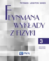 Feynmana wykłady z fizyki Tom 3 Mechanika kwantowa Feynmana wykłady z fizyki Tom 3 Mechanika kwantowa