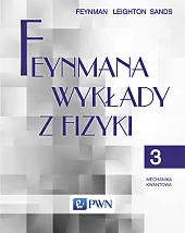 Feynmana wykłady z fizyki Tom 3,P.Richard Feynman Feynmana wykłady z fizyki Tom 3,P.Richard Feynman