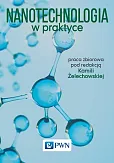 Nanotechnologia w praktyce Nanotechnologia w praktyce