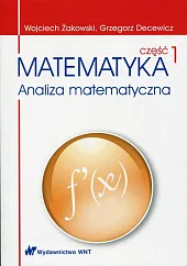 Matematyka Analiza matematyczna Część 1Grzegorz Decewicz
