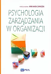 Psychologia zarządzania w organizacji Psychologia zarządzania w organizacji