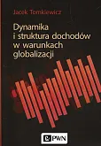 Dynamika i struktura dochodów w warunkach globalizacji Dynamika i struktura dochodów w warunkach globalizacji