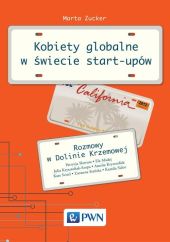 Kobiety globalne w świecie start-upów Rozmowy w Dolinie Krzemowej Kobiety globalne w świecie start-upów Rozmowy w Dolinie Krzemowej