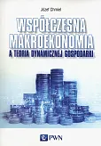 Współczesna makroekonomia a teoria dynamicznej gospodarki Współczesna makroekonomia a teoria dynamicznej gospodarki