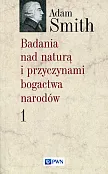 Badania nad naturą i przyczynami bogactwa narodów Tom 1 Badania nad naturą i przyczynami bogactwa narodów Tom 1
