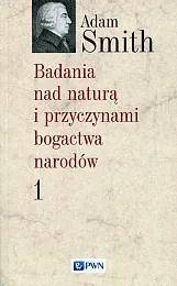 Badania nad naturą i przyczynami bogactwa narodów Tom 1
