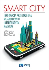 Smart City. Informacja przestrzenna w zarządzaniu inteligentnym miastem Smart City. Informacja przestrzenna w zarządzaniu inteligentnym miastem