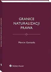 Granice naturalizacji prawaMarcin Gorazda Granice naturalizacji prawaMarcin Gorazda