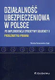 Działalność ubezpieczeniowa w Polsce po implementacji dyrektywy Solvency II Działalność ubezpieczeniowa w Polsce po implementacji dyrektywy Solvency II