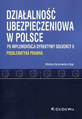 Działalność ubezpieczeniowa w Polsce po implementacji dyrektywy Solvency II Działalność ubezpieczeniowa w Polsce po implementacji dyrektywy Solvency II