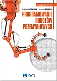 Programowanie robotów przemysłowych Programowanie robotów przemysłowych