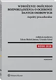 Wdrożenie ogólnego rozporządzenia o ochronie danych osobowych. Aspekty proceduralne Wdrożenie ogólnego rozporządzenia o ochronie danych osobowych. Aspekty proceduralne