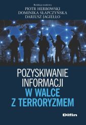 Pozyskiwanie informacji w walce z terroryzmem Pozyskiwanie informacji w walce z terroryzmem