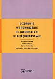 E-zdrowie Wprowadzenie do informatyki w pielęgniarstwie E-zdrowie Wprowadzenie do informatyki w pielęgniarstwie