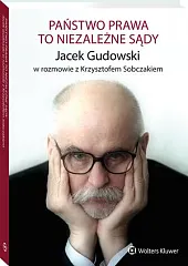 Państwo prawa to niezależne sądyJacek Gudowski