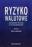 Ryzyko walutowe Zarządzanie ryzykiem w przedsiębiorstwie Ryzyko walutowe Zarządzanie ryzykiem w przedsiębiorstwie