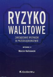 Ryzyko walutowe Zarządzanie ryzykiem w przedsiębiorstwie Ryzyko walutowe Zarządzanie ryzykiem w przedsiębiorstwie