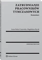Zatrudnianie pracowników tymczasowych. KomentarzAnna Reda-Ciszewska