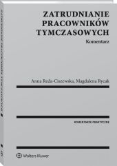 Zatrudnianie pracowników tymczasowych. Komentarz Zatrudnianie pracowników tymczasowych. Komentarz