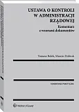 Ustawa o kontroli w administracji rządowej. Komentarz z wzorami dokumentów Ustawa o kontroli w administracji rządowej. Komentarz z wzorami dokumentów