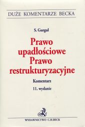 Prawo upadłościowe. Prawo restrukturyzacyjne. Komentarz Prawo upadłościowe. Prawo restrukturyzacyjne. Komentarz