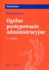 Ogólne postępowanie administracyjne Skrypty Becka Ogólne postępowanie administracyjne Skrypty Becka