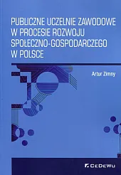Publiczne uczelnie zawodowe w procesie rozwoju społeczno-gospodarczego w Polsce Publiczne uczelnie zawodowe w procesie rozwoju społeczno-gospodarczego w Polsce