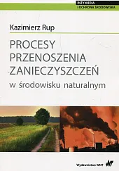 Procesy przenoszenia zanieczyszczeń w środowisku naturalnymKazimierz Rup Procesy przenoszenia zanieczyszczeń w środowisku naturalnymKazimierz Rup