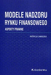 Modele nadzoru rynku finansowegoPatrycja Zawadzka Modele nadzoru rynku finansowegoPatrycja Zawadzka