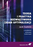 Teoria i praktyka rozwiązywania zadań optymalizacji Teoria i praktyka rozwiązywania zadań optymalizacji