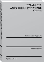 Działania antyterrorystyczne. Komentarz Działania antyterrorystyczne. Komentarz