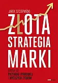 Złota strategia marki Droga do przewagi rynkowej i wyższych zysków