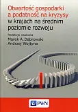 Otwartość gospodarki a podatność na kryzysy w krajach na średnim poziomie rozwoju Otwartość gospodarki a podatność na kryzysy w krajach na średnim poziomie rozwoju